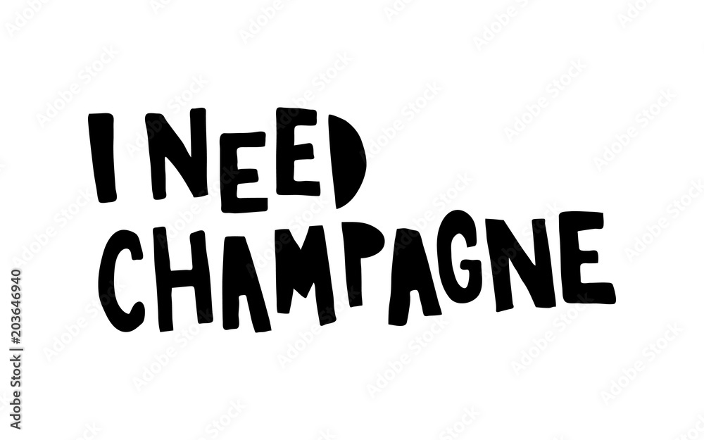 i need champagne