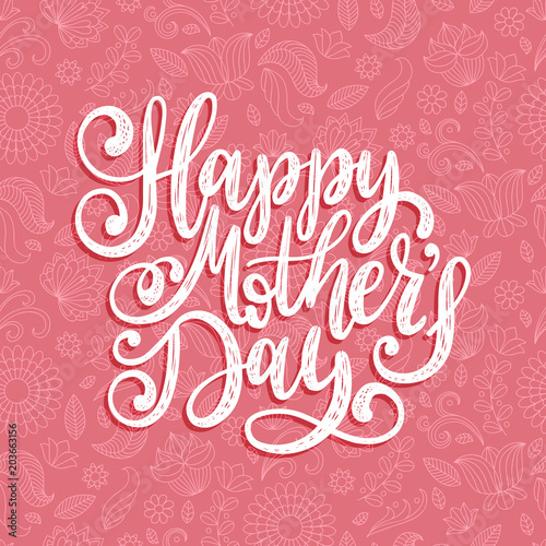 Vector calligraphic inscription Happy Mothers Day. Hand lettering illustration on floral background for greeting card.