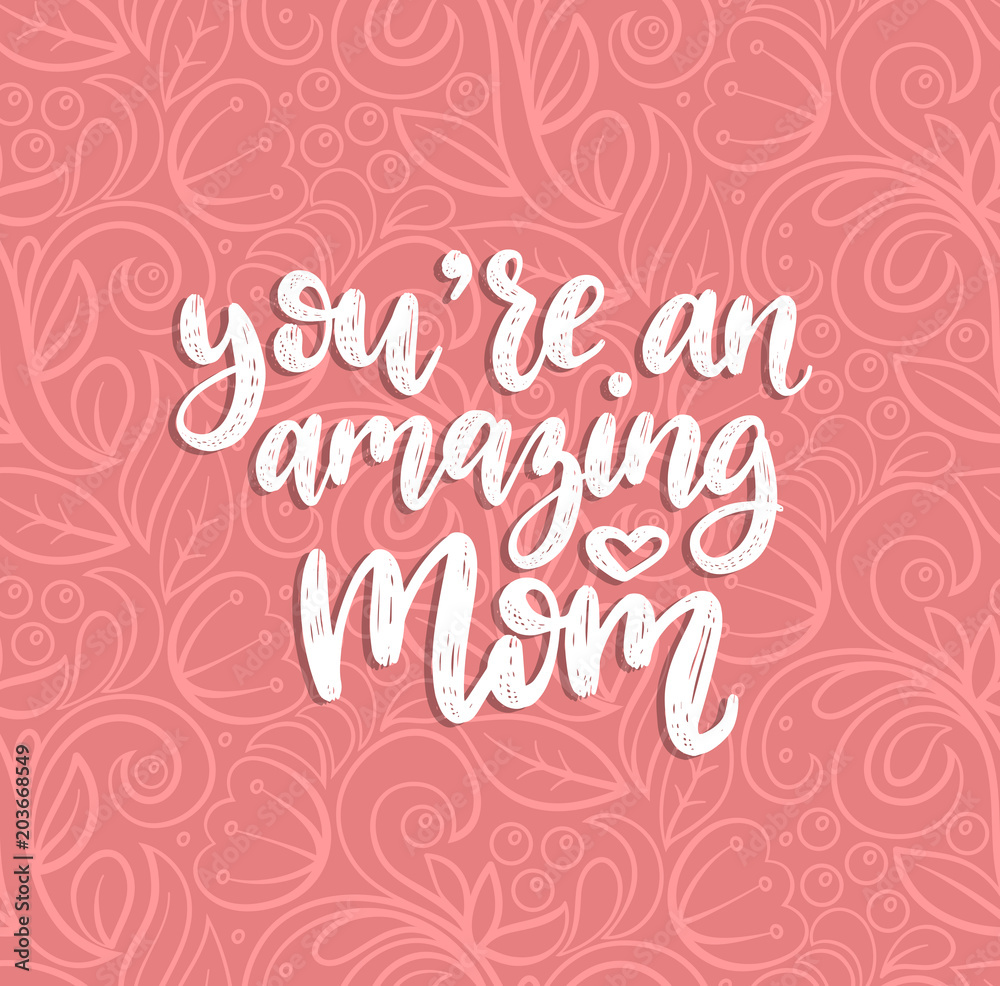 You Are An Amazing Mom vector calligraphy. Happy Mothers Day hand lettering illustration on abstract background.