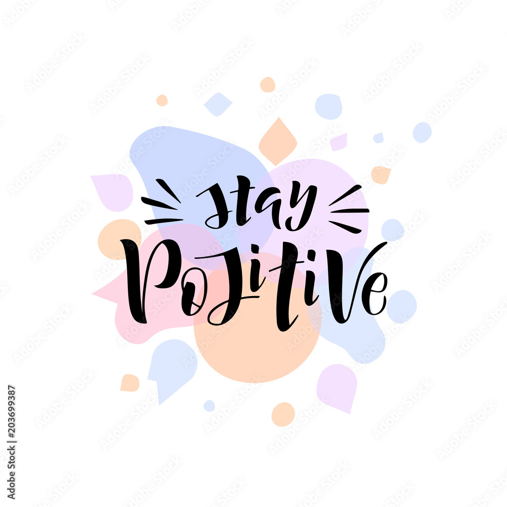 Hand drawn lettering phrase Stay positive