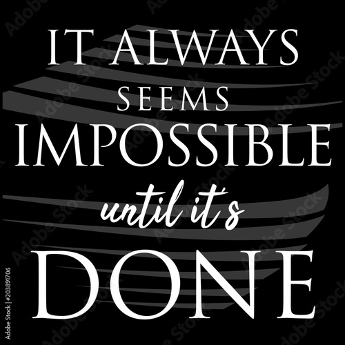 Motivational Phrase Impossible Until It's Done