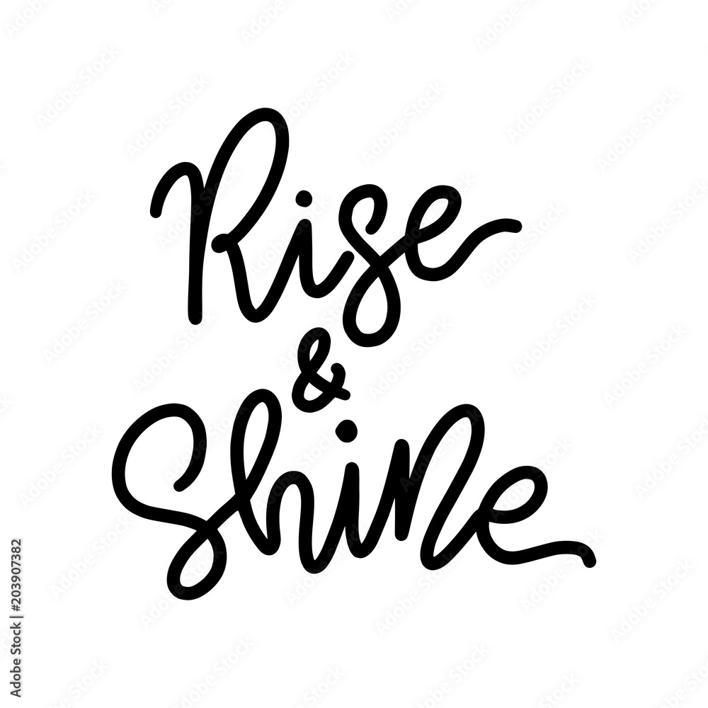 Rise and shine. Text lettering monoline style. Modern brush calligraphy. Vector illustration. Black and white. Design Rise and shine. Text lettering monoline style. Modern brush calligraphy. Vector illustration. Black and white. Design