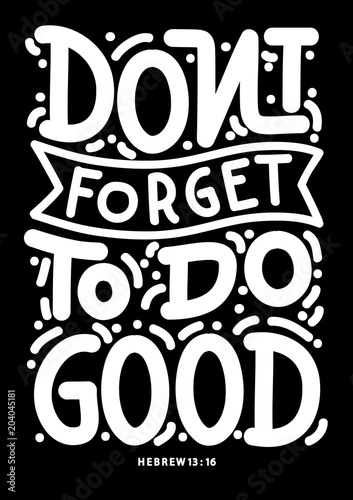 Bible Quote. Do Not Forget To Do Good. Christian Poster. Handwritten Inspirational Motivational Quote. 