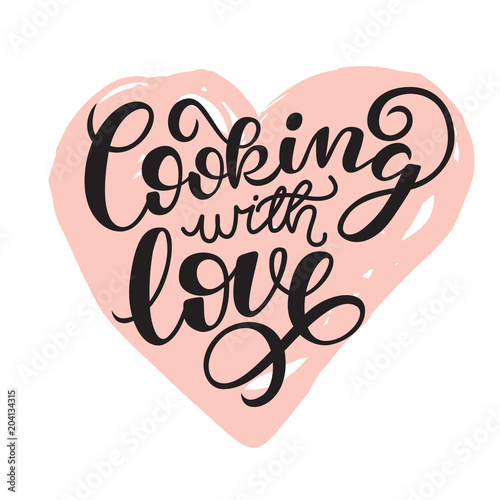Cooking with love handwritten  card. Printable quote template. Calligraphy hand written phrases and sayings about cooking. Inspirational quote. Hand drawn illustration with hand lettering.