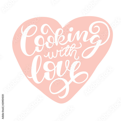 Cooking with love handwritten  card. Printable quote template. Calligraphy hand written phrases and sayings about cooking. Inspirational quote. Hand drawn illustration with hand lettering.