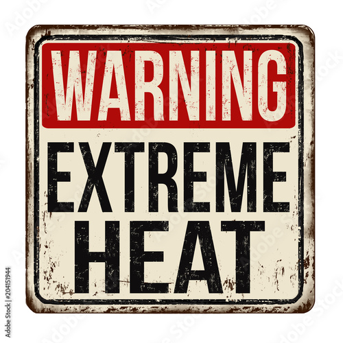 Warning extreme heat vintage rusty metal sign