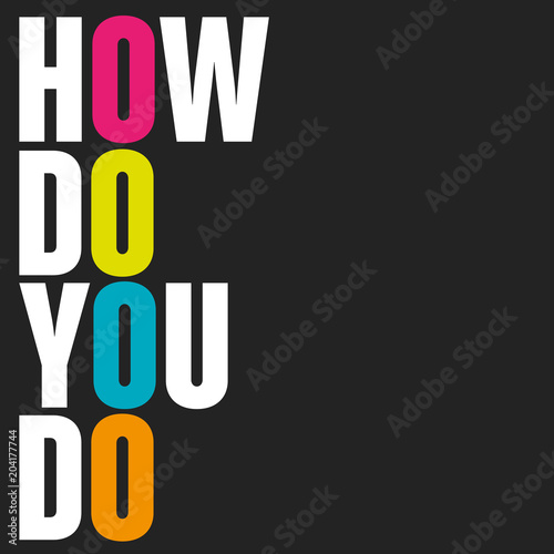 how do you do?