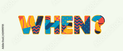 When? Concept Word Art Illustration