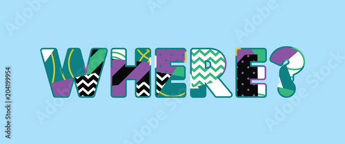 Where? Concept Word Art Illustration