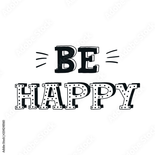Be happy - cute unique nursery hand drawn lettering. Kids vector illustration in scandinavian style