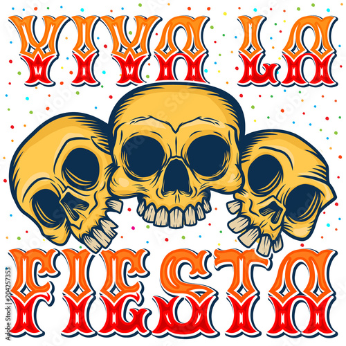 "Viva la fiesta" quote poster. Three happy skulls in traditional Mexican style. Invitation card, banner, festival poster, t-shirt print.