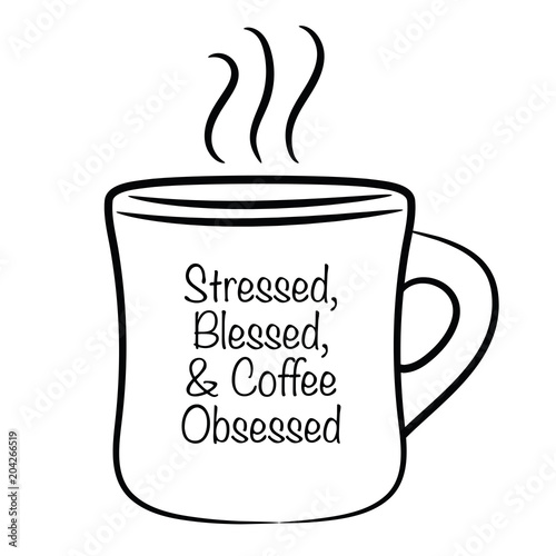 Stressed, blessed and coffee obsessed.
