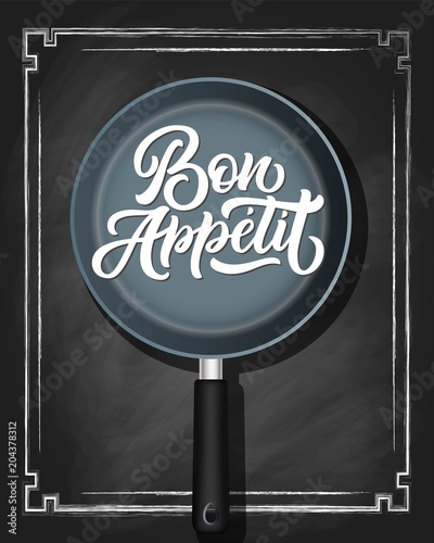 Frying pan with hand lettering Bon appetit  on vintage black chalkboard background. Vector cooking illustration.