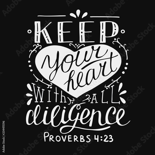 Hand lettering and bible verse Keep your heart with all diligance on black background.