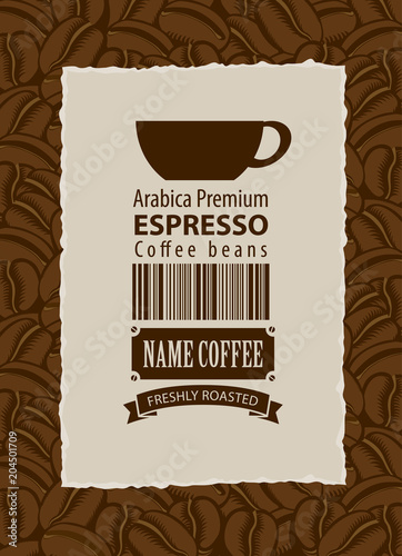 Vector label for coffee beans with cup and barcode in retro style in frame with ripped edges on background with coffee beans. Espresso
