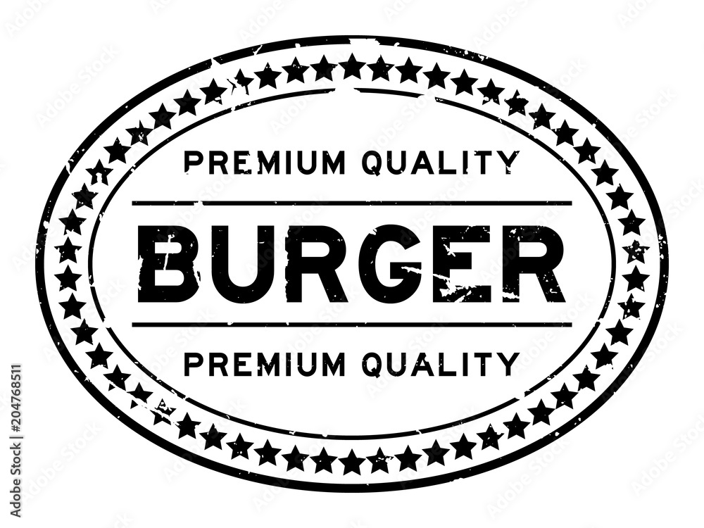 Grunge black premium quality burger oval rubber seal stamp on white background