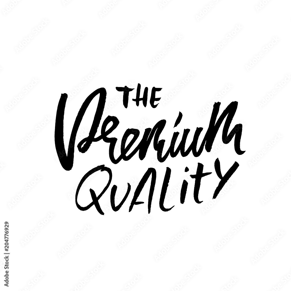 The premium quality. Ink handwritten lettering. Modern dry brush calligraphy. Typography poster design. Vector illustration. The premium quality. Ink handwritten lettering. Modern dry brush calligraphy. Typography poster design. Vector illustration.