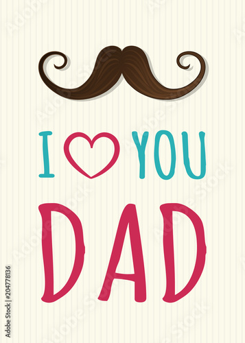 I love you Dad - cute background with mustache for Father s Day. Vector.