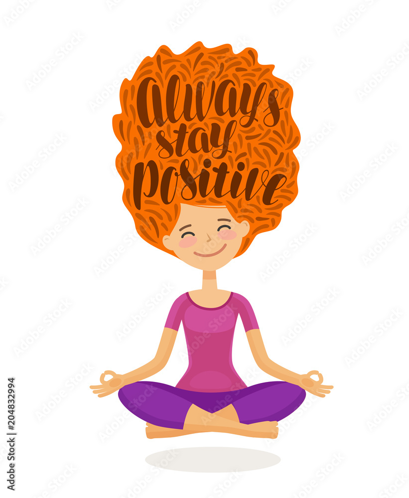 Cute girl is sitting in lotus pose. Always stay positive, Lettering  inspirational quote. Cartoon vector illustration Stock Vector | Adobe Stock