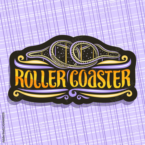 Vector logo for Roller Coaster, black signage with cartoon train go up in loop of twist rollercoaster in amusement park, original brush typeface for words roller coaster on night starry sky background