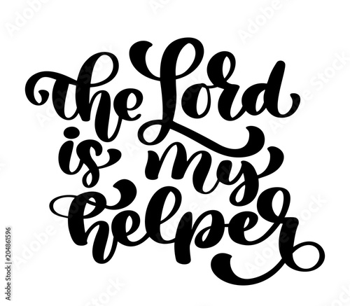 Hand lettering The Lord is my helper. Biblical background. New Testament. Christian verse, Vector illustration isolated on white background