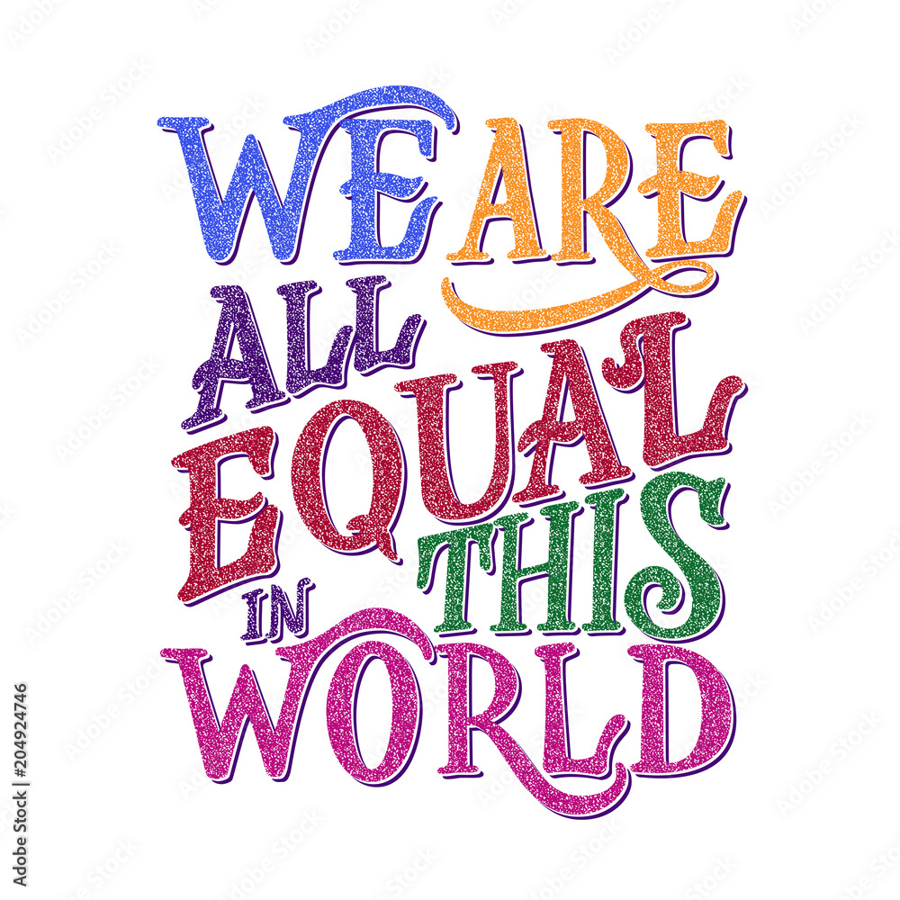 We are all equal in world lettering quote