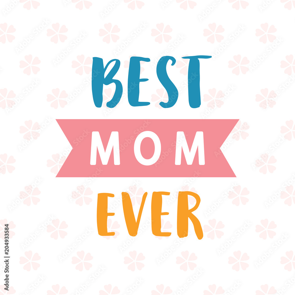 Best Mom Ever card. Typography poster design