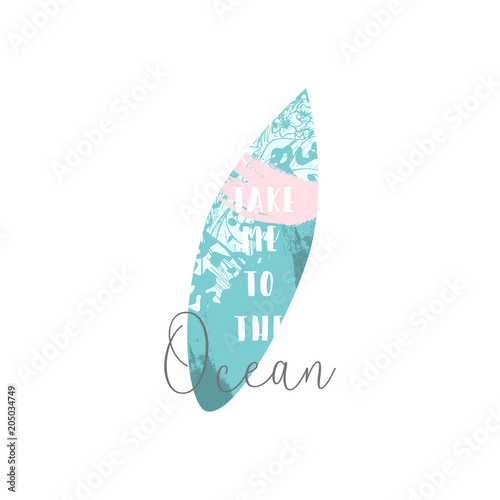 Cute hand drawn vector Summer illustration with surf board with tropical floral texture on pastel blue ocean background and grunge brush stroke textures. Take me to the Ocean