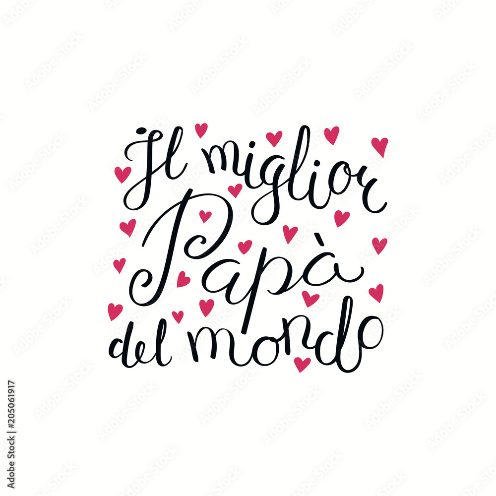 Hand written lettering quote Best Dad in the world in Italian, Il miglior papa del mondo, with hearts. Isolated on white. Vector illustration. Design concept for Fathers Day banner, greeting card. Hand written lettering quote Best Dad in the world in Italian, Il miglior papa del mondo, with hearts. Isolated on white. Vector illustration. Design concept for Fathers Day banner, greeting card.