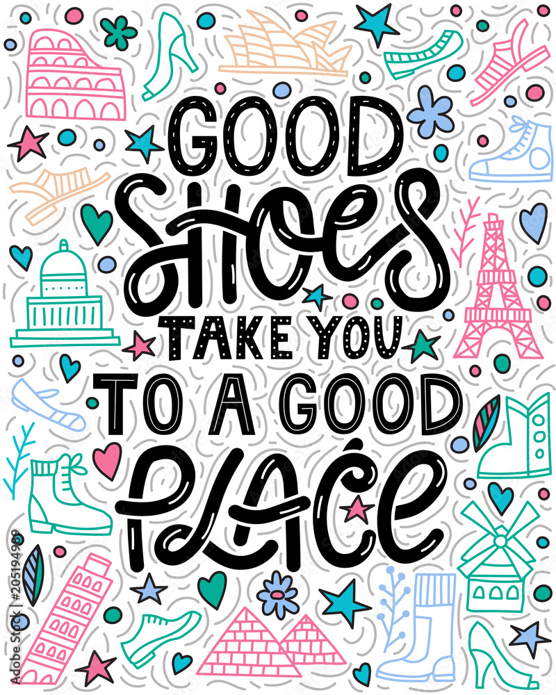 Good shoes take you to a good place Good shoes take you to a good place