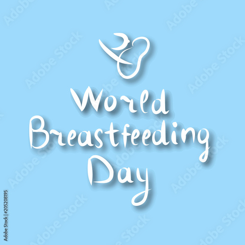 World Breastfeeding Day. Inscription lettering, doodle. Hand draw. The baby sucks his chest. Vector illustration on a blue background