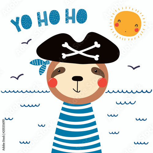 Hand drawn vector illustration of a cute funny sloth pirate in a tricorn hat, with lettering quote Yo ho ho. Isolated objects. Scandinavian style flat design. Concept for children print.