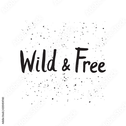 Wild and free - hand written quote