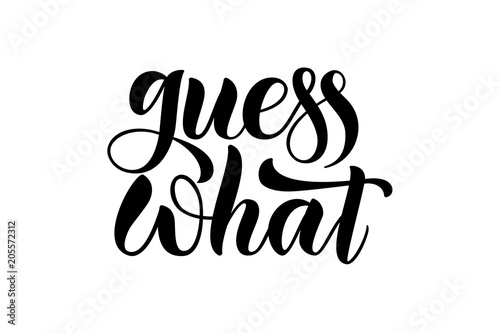 Vector illustration guess what of lettering poster, logotype, text for clothes shop, catalog, collection, ad, special offer, accessories web site, item page. Banner for homepage, print, element