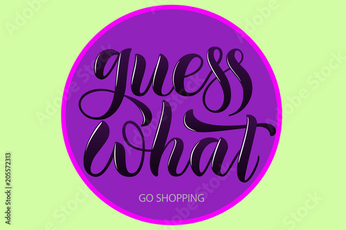 Vector illustration guess what of lettering poster, logotype, text for clothes shop, catalog, collection, ad, special offer, accessories web site, item page. Banner for homepage, print, element