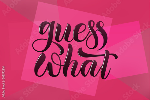 Vector illustration guess what of lettering poster, logotype, text for clothes shop, catalog, collection, ad, special offer, accessories web site, item page. Banner for homepage, print, element