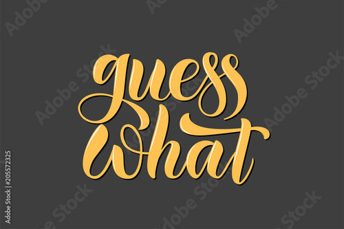 Vector illustration guess what of lettering poster, logotype, text for clothes shop, catalog, collection, ad, special offer, accessories web site, item page. Banner for homepage, print, element