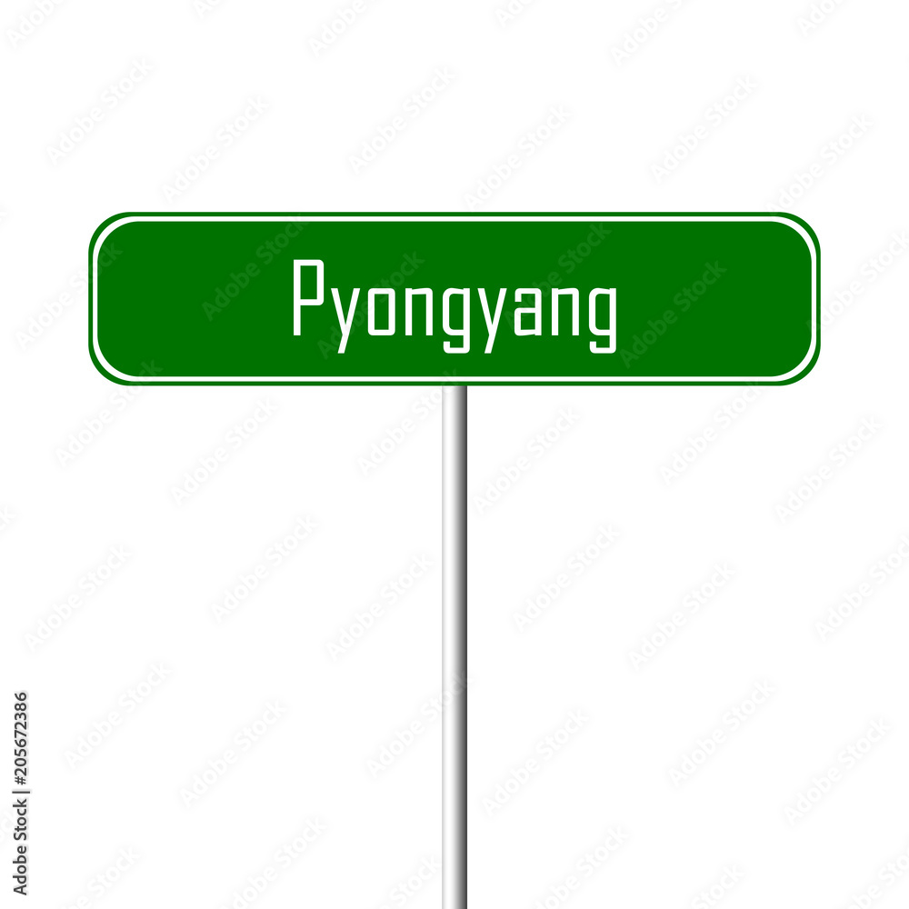 Pyongyang Town sign - place-name sign Pyongyang Town sign - place-name sign