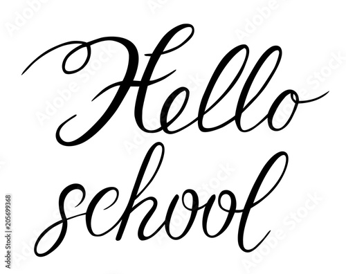 The inscription  Hello school   black and white vector illustration  lettering  calligraphy.