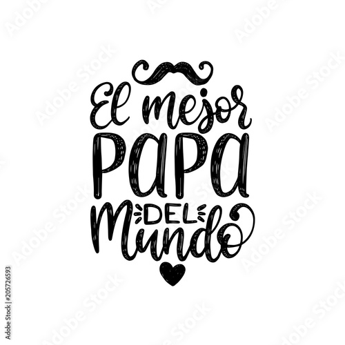 El Mejor Papa Del Mundo, hand lettering. Translation from Spanish Worlds Greatest Dad. Fathers Day vector calligraphy.