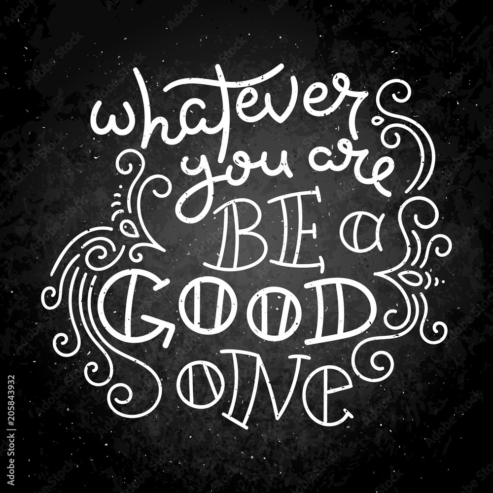 Hand drawn modern image with hand-lettering and decoration elements on blackboard on blackboard. Inspirational quote. Illustration for prints on t-shirts and bags, posters, cards. Hand drawn modern image with hand-lettering and decoration elements on blackboard on blackboard. Inspirational quote. Illustration for prints on t-shirts and bags, posters, cards.