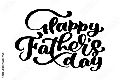 Hand drawn word. Brush pen lettering with phrase happy fathers day