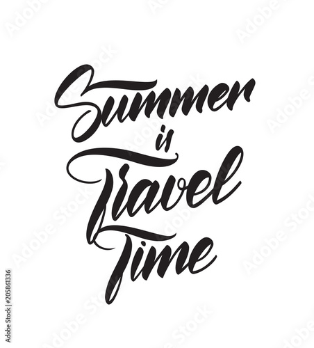 Vector illustration. Hand lettering print of Summer is Travel Time.
