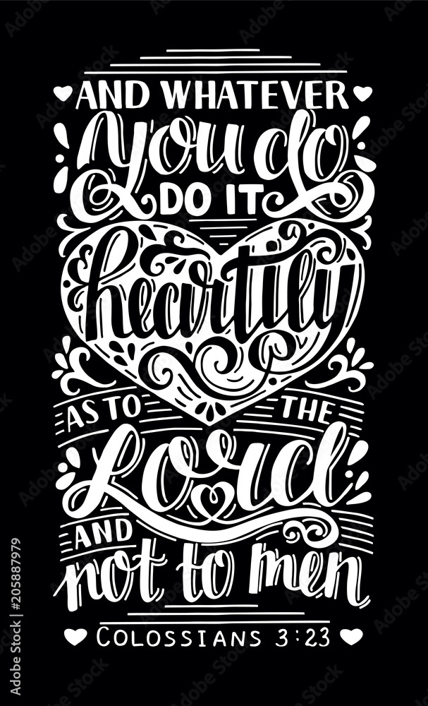 Hand lettering with bible verse Whatever you do, do it heartily, as to the Lord, not men on black background.