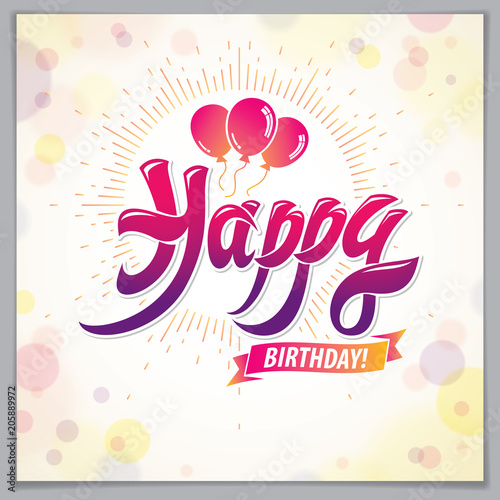 Happy Birthday vector greeting card. Includes beautiful lettering and balloons composition placed over blurred circles abstract background. Square shape format with CMYK colors acceptable for print.