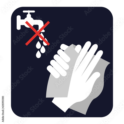 Wipe your hands, do not wash them