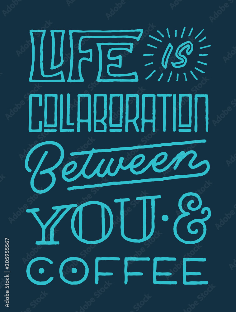 life is collaboration between you and coffee vintage roughen hand lettering typography quote poster