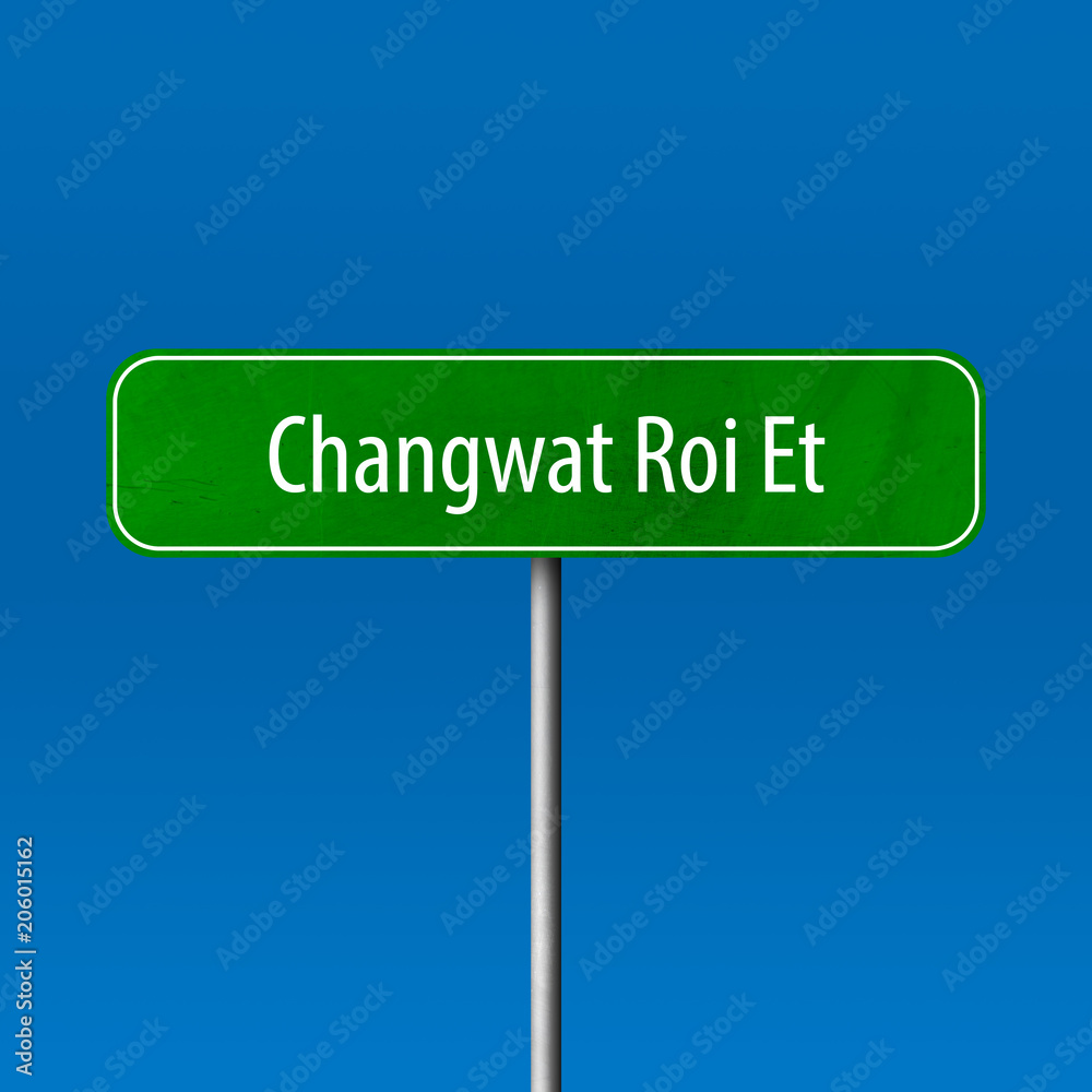 Changwat Roi Et Town sign - place-name sign Changwat Roi Et Town sign - place-name sign