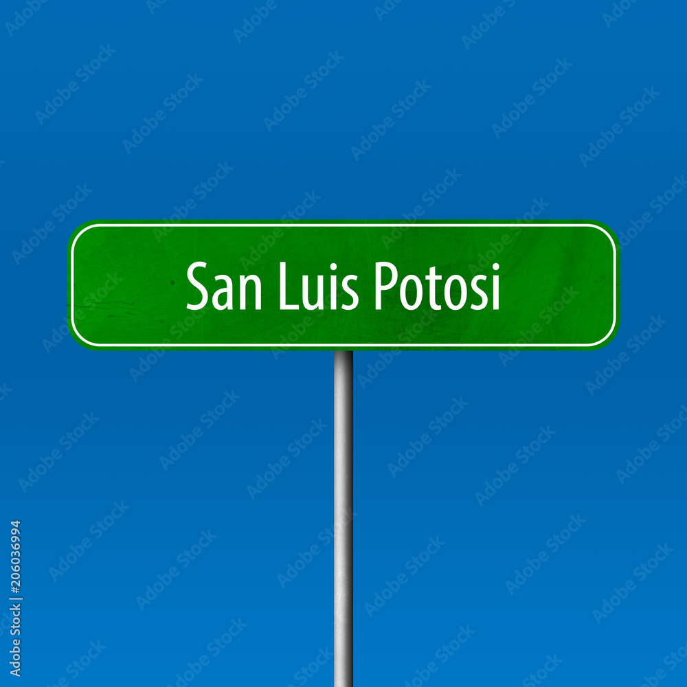 San Luis Potosi Town sign - place-name sign San Luis Potosi Town sign - place-name sign