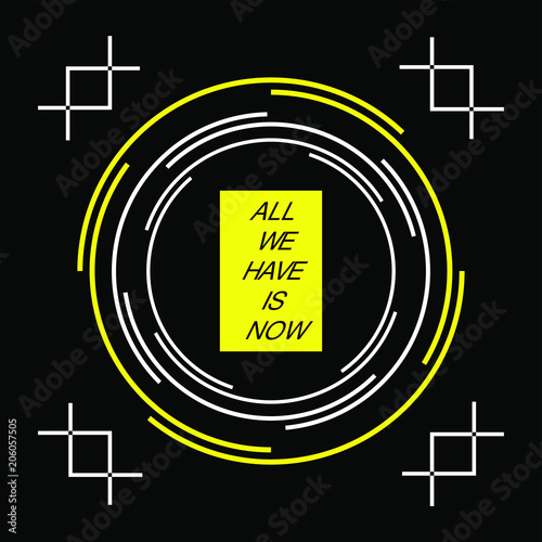 all we have is now
